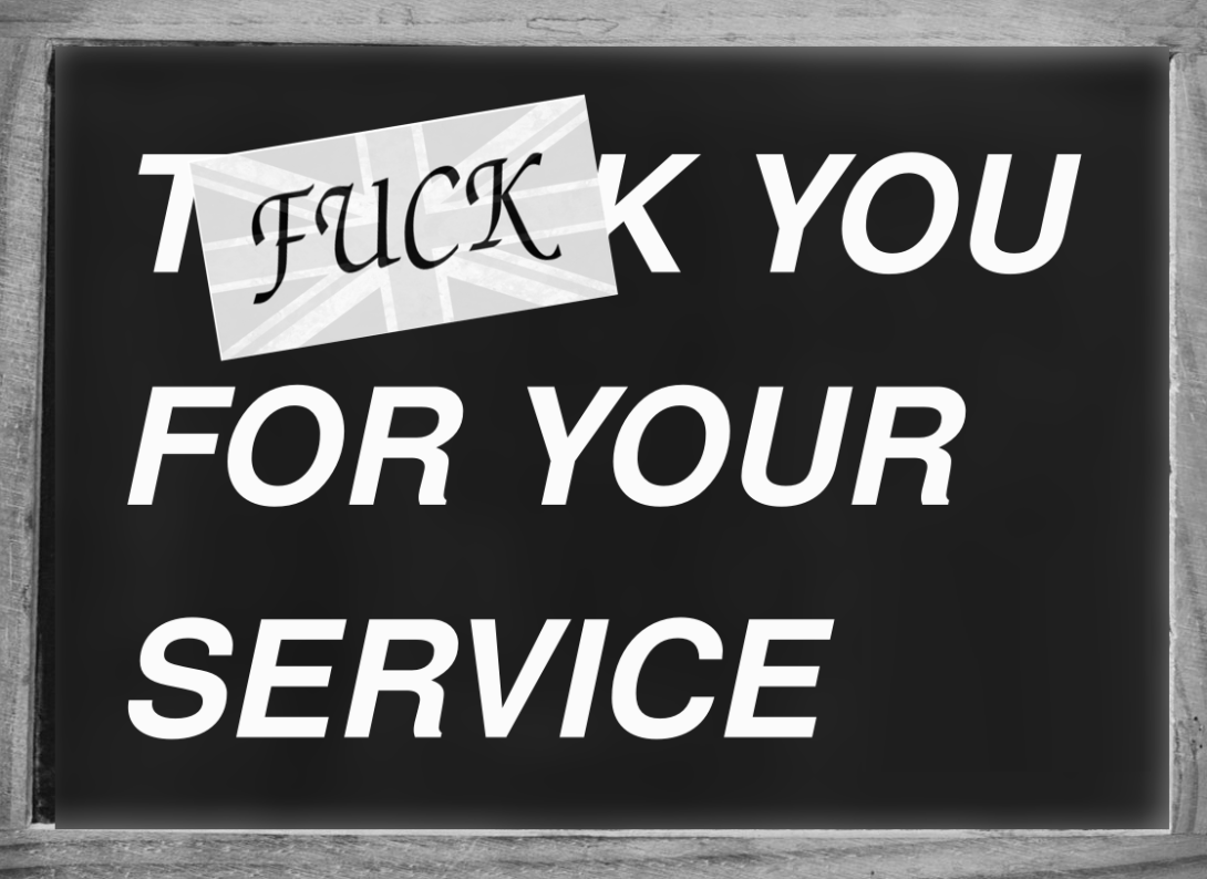 Fuck you very much for your service.